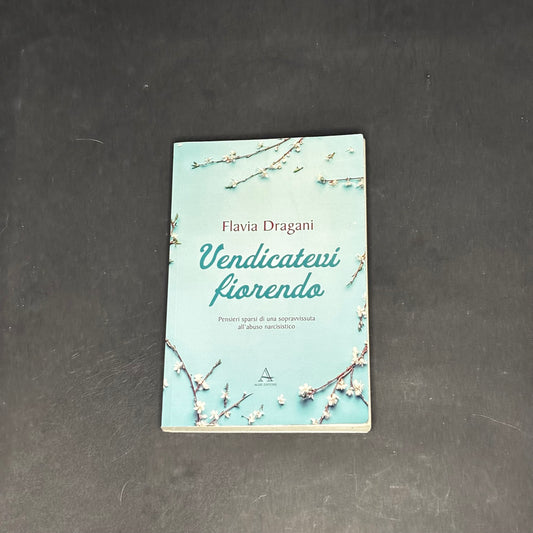 Vendicatevi fiorendo