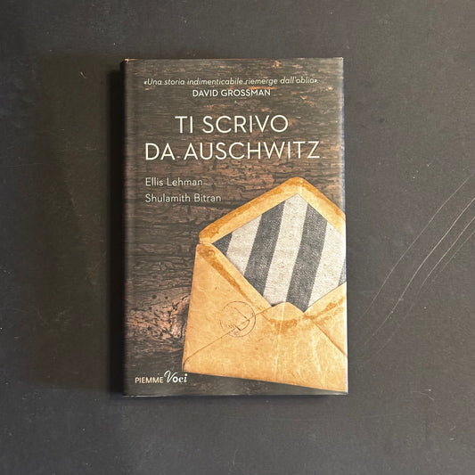 Ti scrivo da Auschwitz